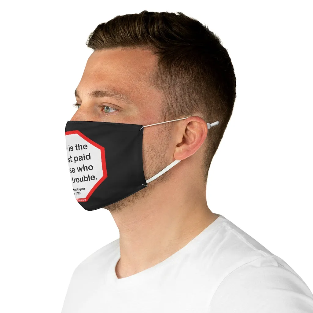Worry is the interest paid by those who borrow trouble.  -  George Washington  -  1732 - 1799  - B4Uspeak Make a Statement Fabric Face Mask blk