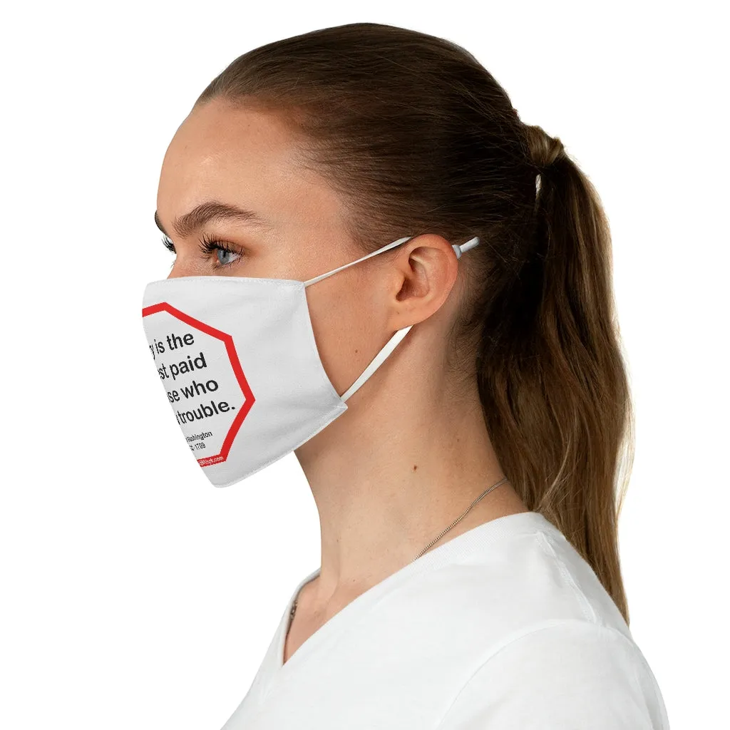 Worry is the interest paid by those who borrow trouble.  -  George Washington  -  1732 - 1799  - B4Uspeak Make a Statement Fabric Face Mask wht